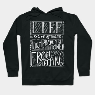 Life is a nightmare that prevents one from sleeping Hoodie